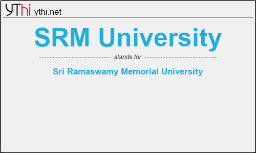 What does SRM UNIVERSITY mean? What is the full form of SRM UNIVERSITY?